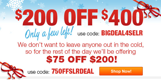 $200 off $400! Use Code: BIGDEAL4SELR, $75 Off $200 Use Code: 75OFF200DEAL