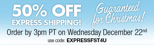 50% Off Express Shipping, USE CODE EXPRESSFST4U