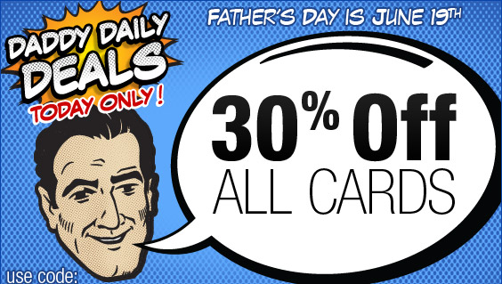 Daddy Daily Deal - 30% Off Cards