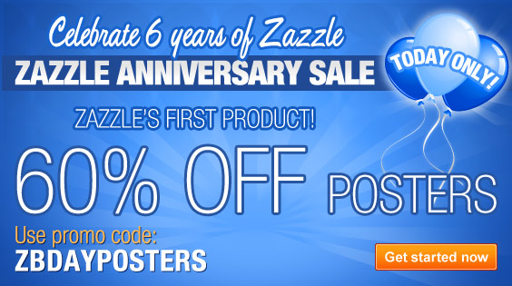 Zazzle's First Product! 60% Off All Posters