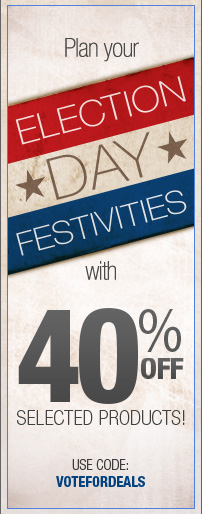 Plan your election day festivities with 40% off selected products. Use Code: VOTEFORDEALS