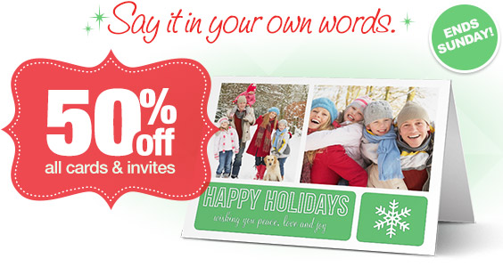 Say it in your own words. 50% all cards & invites. End Sunday!
