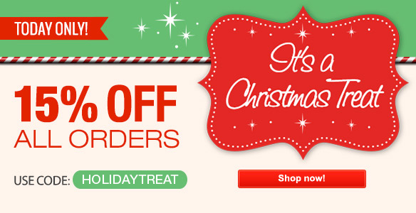 Today Only! Its a Christmas Treat. 15% Off All Orders. Use Code: HOLIDAYTREAT. Shop Now!
