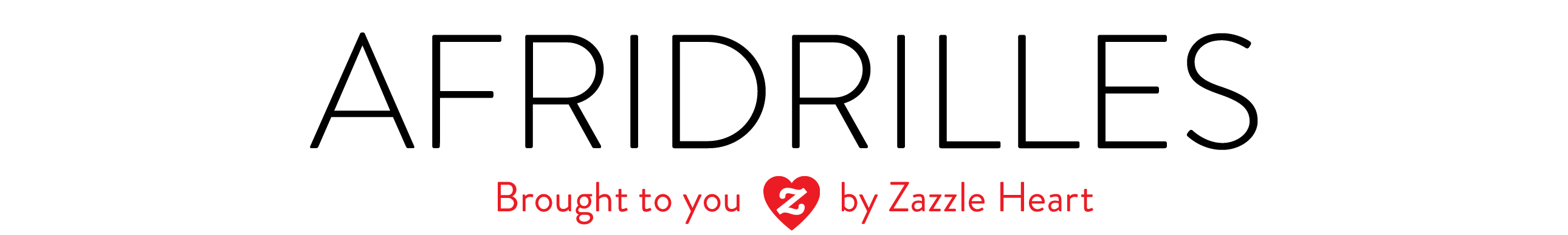 Afridrilles - Brought to you by Zazzle Heart