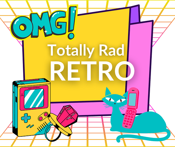 TotallyRadRetroVibes.png TotallyRadRetroVibes.png