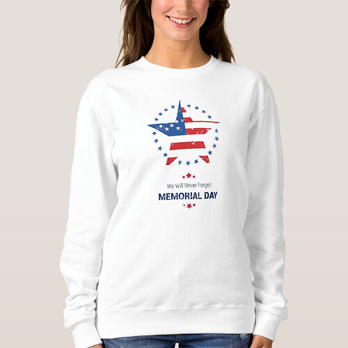 We will never forget. Memorial Day sweatshirt