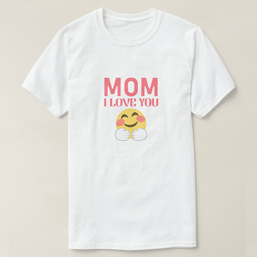 Zazzle MOM I LOVE YOU T-Shirt (Design Front).png Zazzle MOM I LOVE YOU T-Shirt (Design Front).png