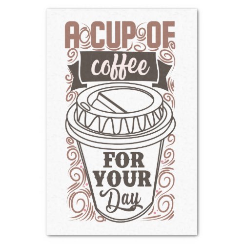 a_cup_of_coffee_for_your_day_tissue_paper-r6739a539f3d14c7aadb9146df36d4d11_zk8yv_1024.jpg