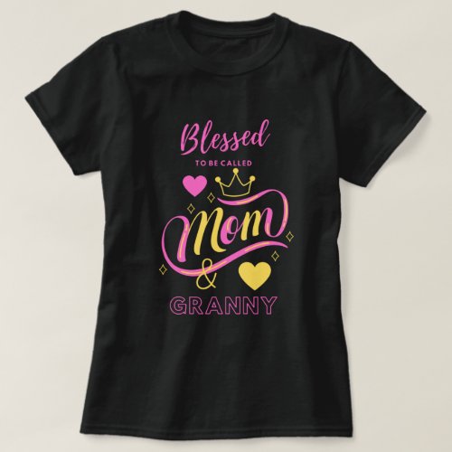 Blessed To Be Called Mom and Granny Grandmother T-Shirt